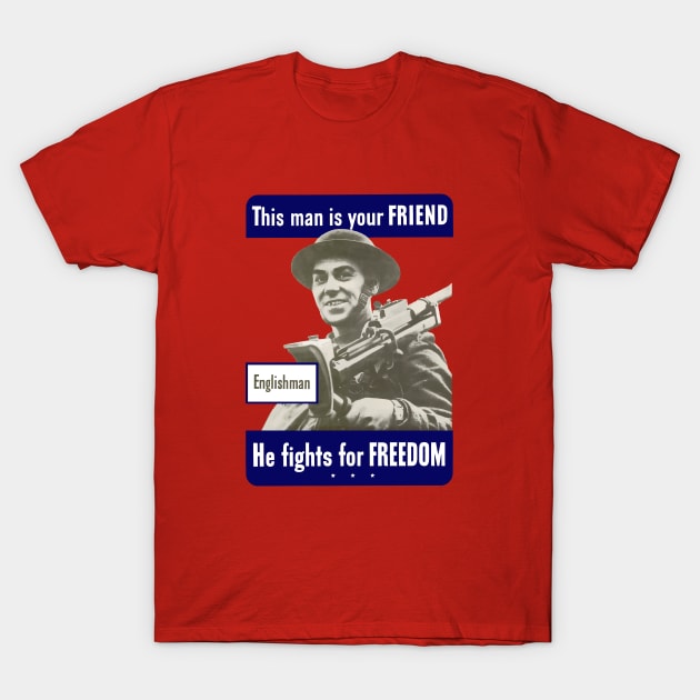 Englishman - This Man Is Your Friend - WW2 Propaganda T-Shirt by warishellstore